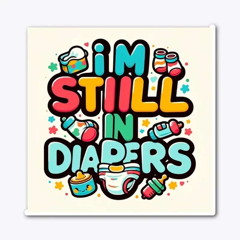 I'm Still in Diapers" Fun Baby Tee